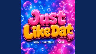 Download Lagu Just Like Dat (feat. LCKDWN)