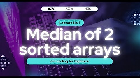 Find Median of Two Sorted Arrays | Leetcode Problem | Explained Step by Step | C++ Coding