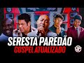 Seleo seresta paredo gospel exclusiva veltonproducoesoficial