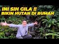 INI SIH GIL4!! BIKIN HUTAN DI RUMAH