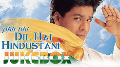 Phir Bhi Dil Hai Hindustani | Jukebox | Shahrukh Khan | Juhi Chawla  - Durasi: 32:49. 