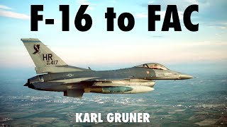 USAF F-16 Pilot Becomes a Forward Air Controller | Karl Gruner (Full)
