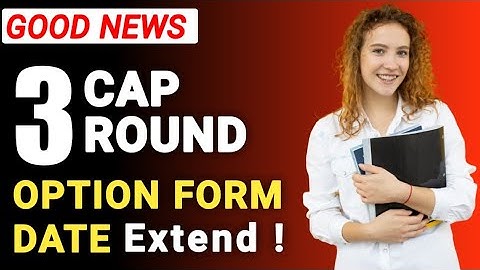 CAP 3 FORM FILLING | LAST ROUND | GET BEST COLLEGE SEQUENCE FOR CAP ROUND 3 | NOT ALLOTED CASES