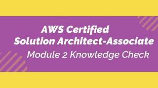 AWS Academy Cloud Architecting- Module 2 Knowledge Check
