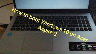 Acer Aspire 3 / How to boot Windows 10 ( UEFI Shell Linux) **Working**