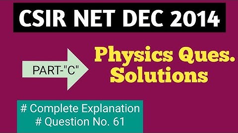 Physics CSIR NET DEC 2014 Solutions | PART-C "5-Mark" Question | Complete Solution