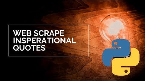 Learn How To Webscrape & Extract Inspiring Quotes From A Website Using Python