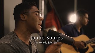 A Hora do Salvador (Voz da Verdade) | Cover Joabe Soares
