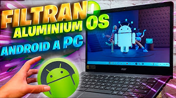 FILTRAN! Nuevo SISTEMA Aluminium OS / ANDROID al PC ya es REALIDAD!