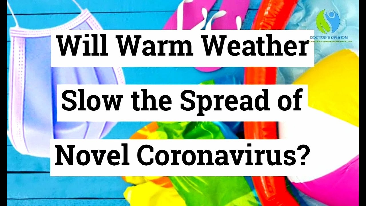 Will Warm Weather Slow the Spread of Novel Coronavirus (COVID-19)? | Dr ...