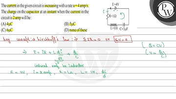 The current in the given circuit is increasing with \( \mathrm{a} \...