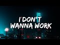 Martin Solveig & Stefflon Don - I Don't Wanna Work (Lyrics)