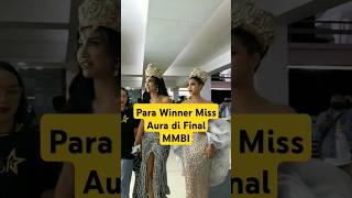 Para winner miss aura international hadiri final mmbi 2024 #mmbi2024 #pageant