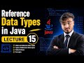 Reference Data Types in Java (Easy Way) 🔥 | Java Full Course Hindi | Lecture 15