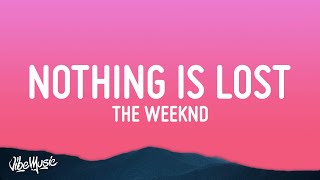 Video thumbnail of "The Weeknd - Nothing Is Lost (You Give Me Strength) LYRICS"