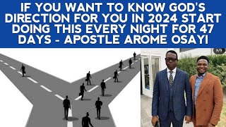 IF YOU WANT TO KNOW GODS DIRECTION FOR YOU IN 2024 START DOING THIS EVERY NIGHT - APST AROME OSAYI