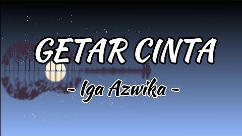 IGA AZWIKA - Getar Cinta || Lirik lagu