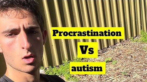The autistic procrastination phenomenon:  the deep reason why you may procrastinate 