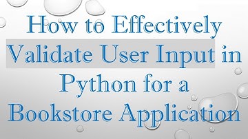 How to Effectively Validate User Input in Python for a Bookstore Application