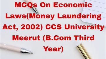 MCQs On Economic Laws(Money Laundering Act, 2002) CCS University Meerut (B.Com Third Year)