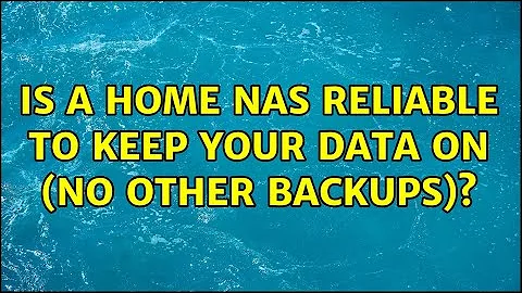 Is a home NAS reliable to keep your data on (no other backups)? (2 Solutions!!)