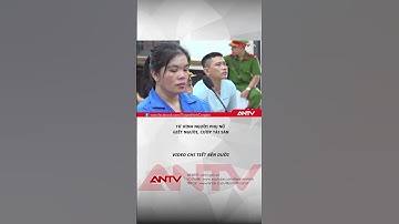 Tử hình người phụ nữ bán bún riêu giết người, cướp tài sản #antv #shorts #tintuc #anmang