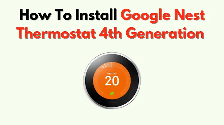 How to Install Google Nest Thermostat 4th Generation – Wiring & Setup Guide