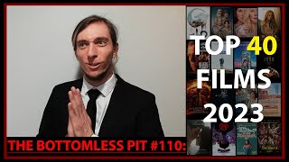 The Bottomless Pit #110 Top 40 Films 2023