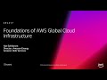 AWS re:Invent 2018: Foundations of AWS Global Cloud Infrastructure (ARC217)
