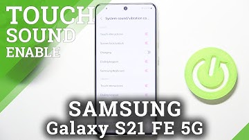 How to Turn On / Off Touch Sounds in SAMSUNG Galaxy S21 FE 5G - Enable Touch Interactions