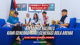 KEMBALI SATU EP. 7 - AREMANIA HALOKES. WE ARE THE BLUE GENERATION, THE AREMA FOOTBALL GENERATION