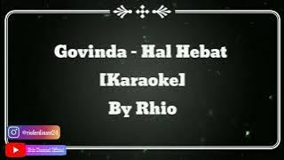 Hal Hebat - Govinda Versi (Karaoke) By Rhio
