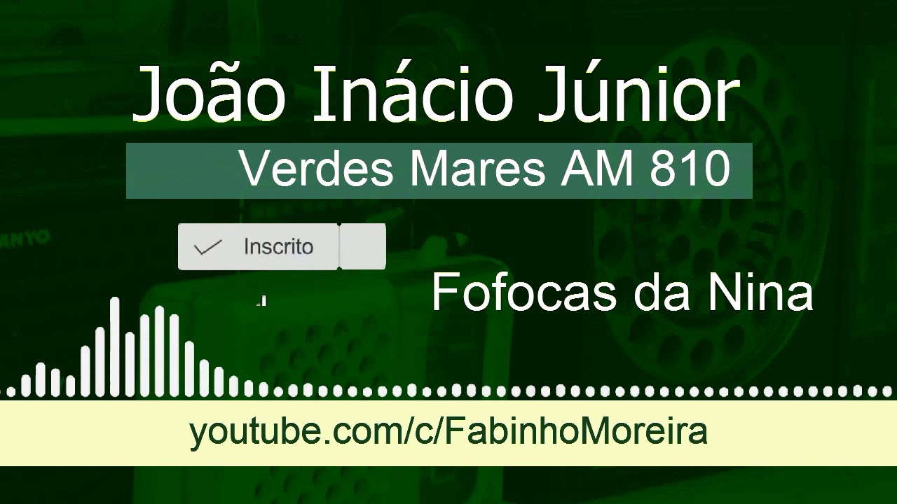 Fofocas da Nina - João Inácio Júnior na Rádio Verdes Mares AM 810 - ano 2000