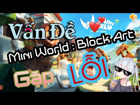 Vấn Đề Gặp Lỗi Trong Game Mini World : Block Art !!!