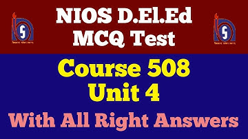 NIOS D.El.Ed: MCQ Test, Course 508, Unit 4, With all Right Answers