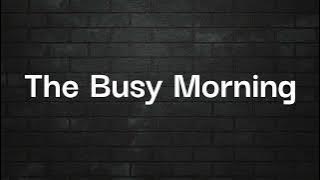 The Busy Morning | Learn English with Clear Pronunciation | Story Time