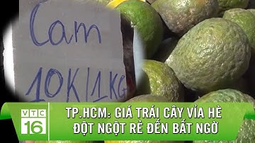 TP.HCM: Giá trái cây trên vỉa hè đột ngột rẻ đến bất ngờ | VTC16