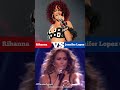 Rihanna Vs Jennifer Lopez