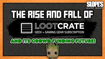 The Rise & Fall of LOOT CRATE! and its crowd funding future! - SGR
