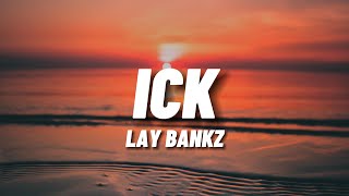 Lay Bankz - Ick (Lyrics)