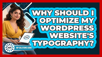 Why Should I Optimize My WordPress Website