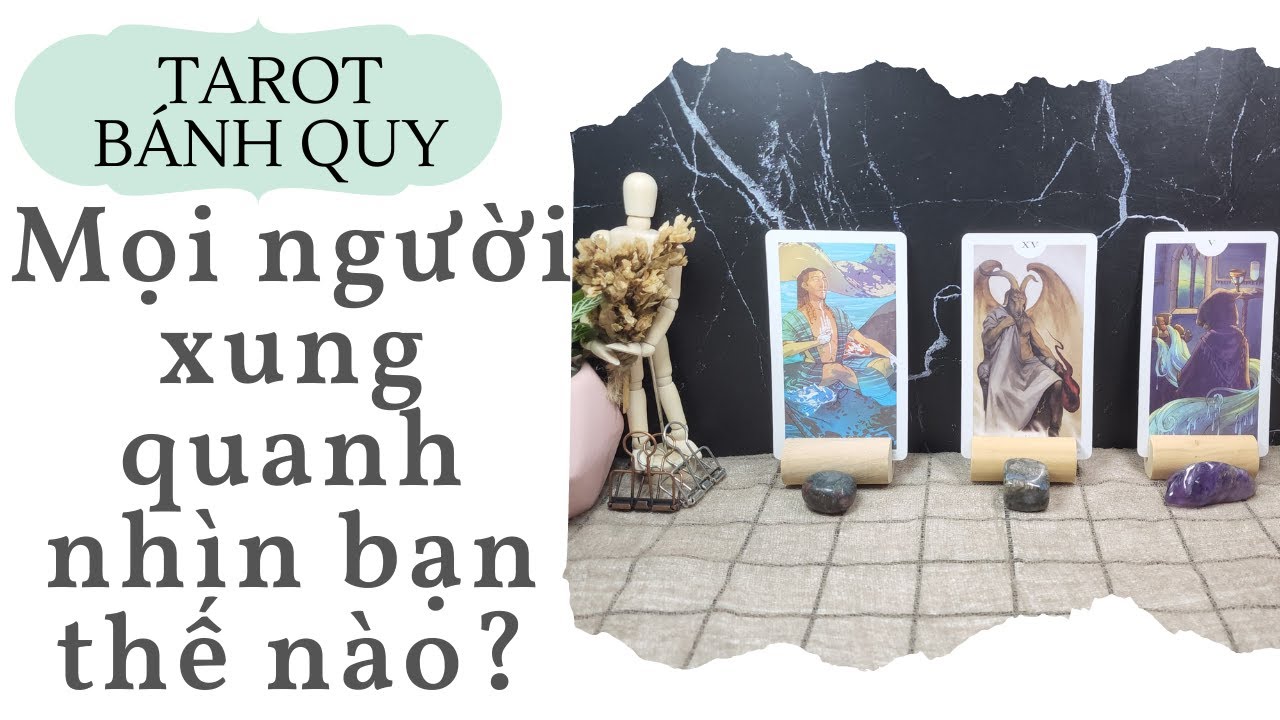 Mọi người xung quanh nhìn bạn thế nào? - Chọn 1 tụ bài từ Tarot bánh quy