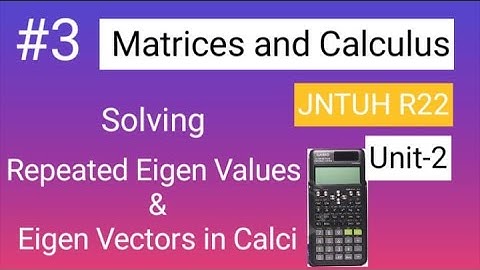 Problem on Repeated Eigen Values in Calci | MC | JNTUH R22 | @learnwithanu31