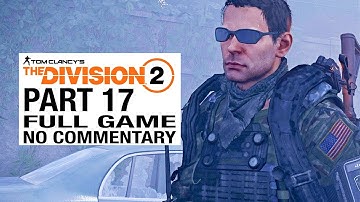The Division 2 FULL GAME Walkthrough Gameplay Part 17 [Division 2 Part 17] - No Commentary