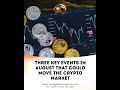 Three Key Events in August That Could Move the Crypto Market.