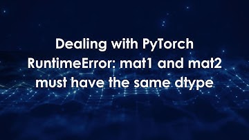 Dealing with PyTorch RuntimeError: mat1 and mat2 must have the same dtype