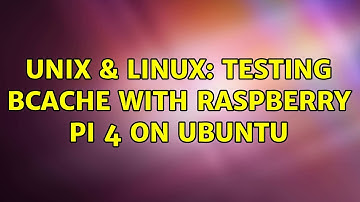 Unix & Linux: Testing bcache with raspberry pi 4 on ubuntu