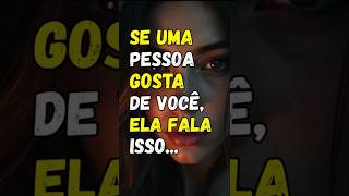SE UMA PESSOA GOSTA DE VOCÊ, ELA FALA ISSO... #estoicismo #reflexão #motivação #amor #shorts