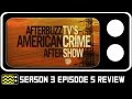 American Crime Season 3 Episode 5 Review & After Show | AfterBuzz TV