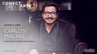 Diálogo con Carlos Macías, Cantautor, Músico, Compositor y Productor Musical